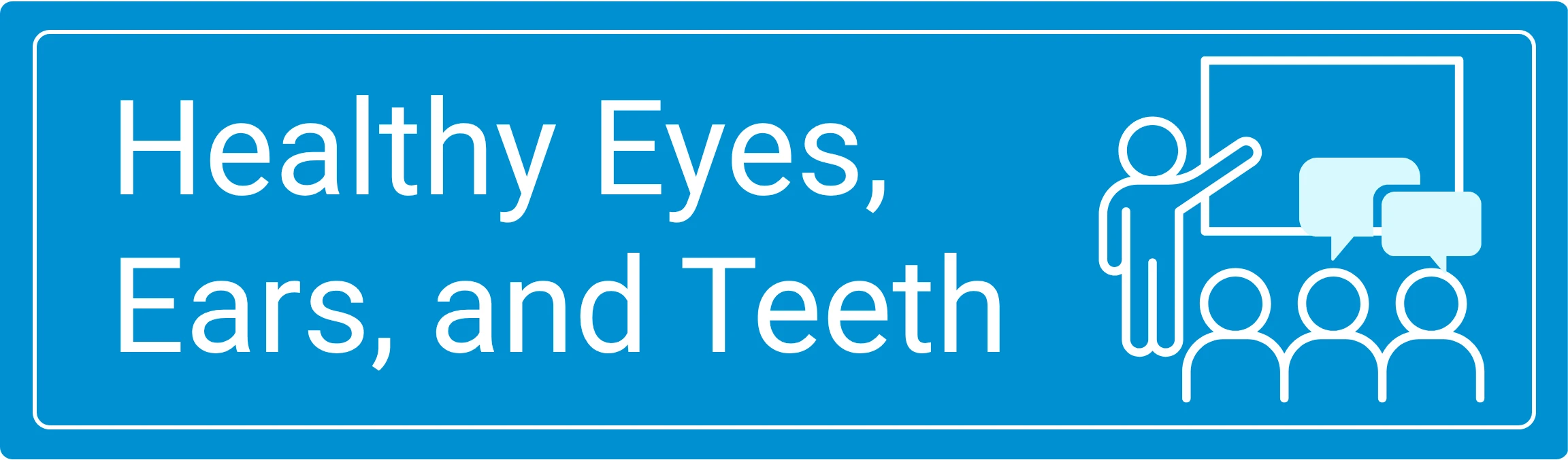 Healthy Eyes, Ears, and Teeth